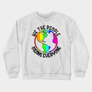 We the people means everyone Crewneck Sweatshirt